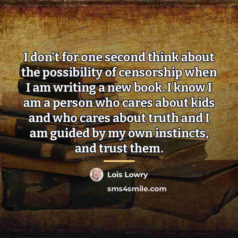 “I don't for one second think about the possibility of…” quote by Lois Lowry