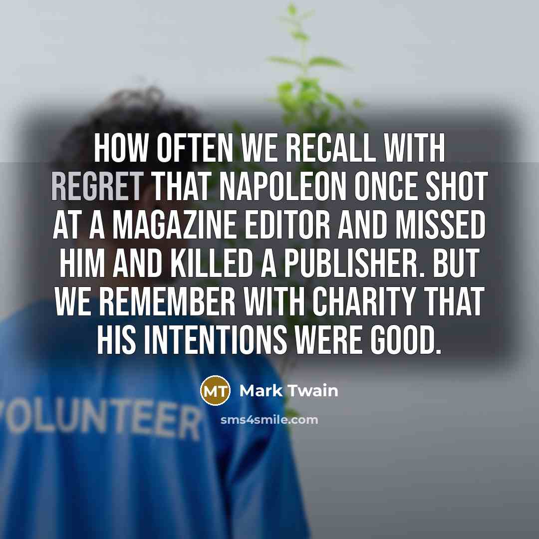 “How often we recall with regret that Napoleon once shot…” quote by Mark Twain