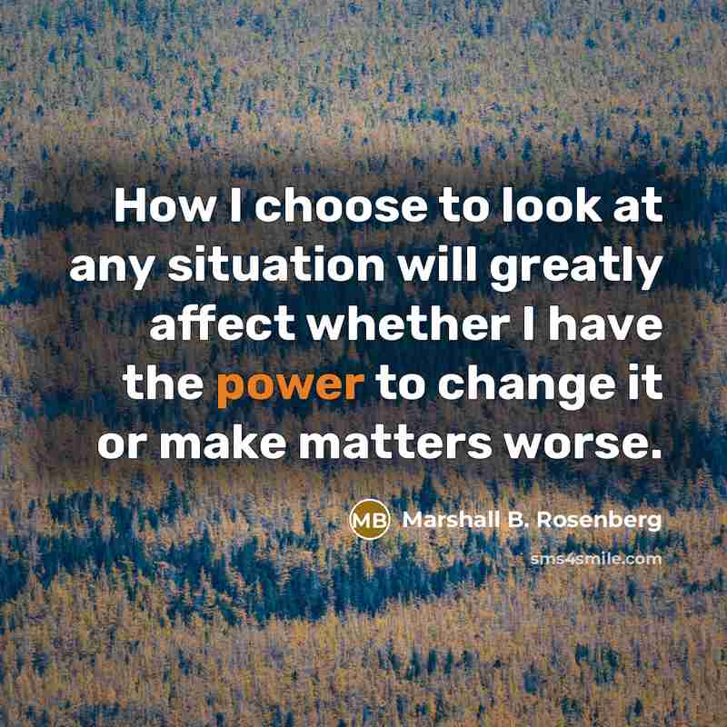 “How I choose to look at any situation will greatly…” quote by Marshall B. Rosenberg