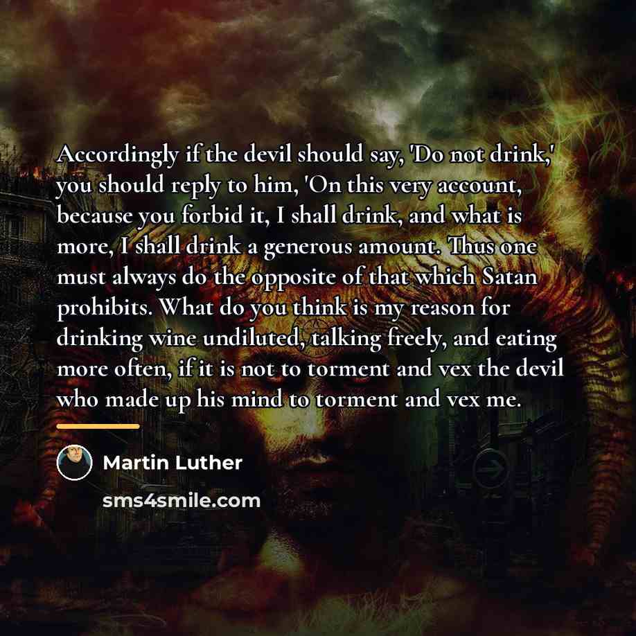 “Accordingly if the devil should say, 'Do not drink,' you…” quote by Martin Luther