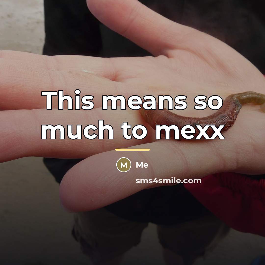 “This means so much to mexx…” quote by Me