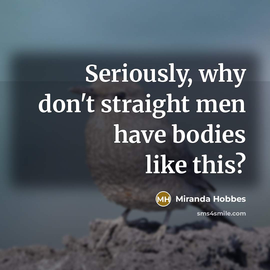 “Seriously, why don't straight men have bodies like this?…” quote by Miranda Hobbes