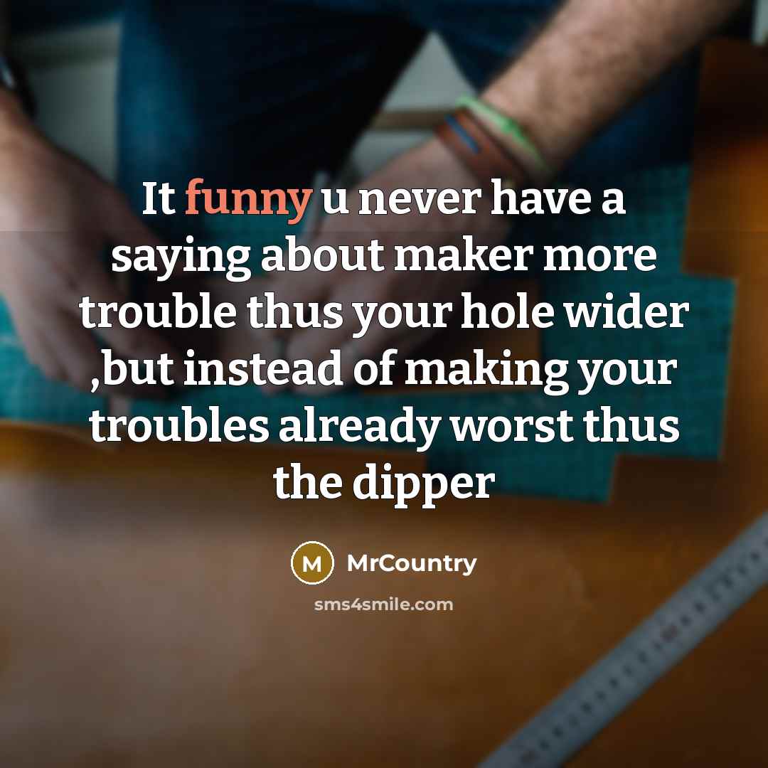 “It funny u never have a saying about maker more…” quote by MrCountry