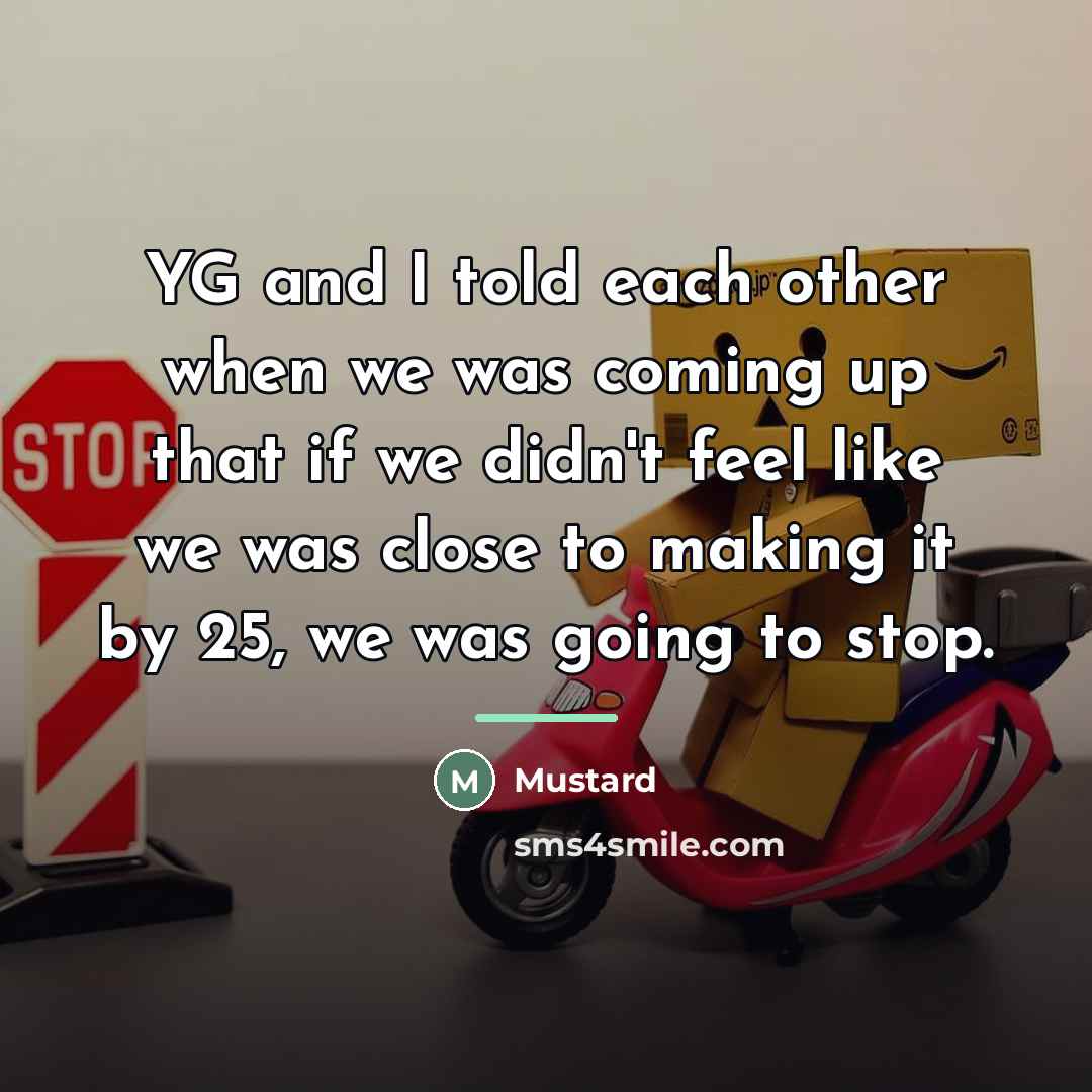 “YG and I told each other when we was coming…” quote by Mustard