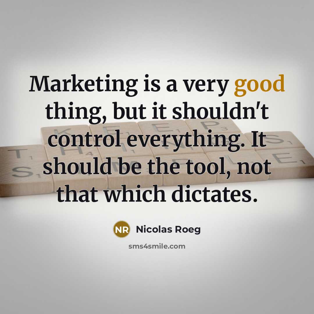 “Marketing is a very good thing, but it shouldn't control everything. It should be the tool, not that which dictates.” quote by Nicolas Roeg