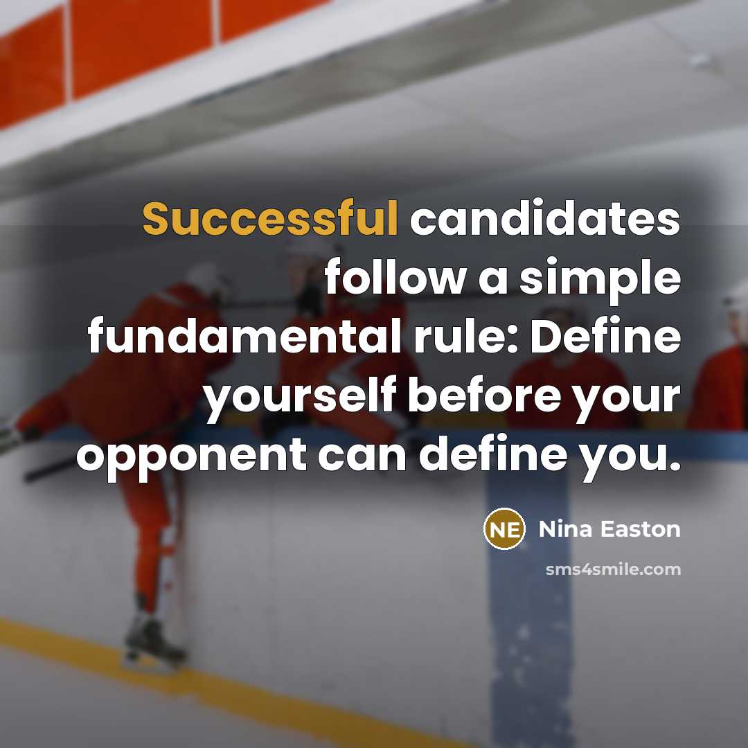 “Successful candidates follow a simple fundamental rule: Define yourself before…” quote by Nina Easton