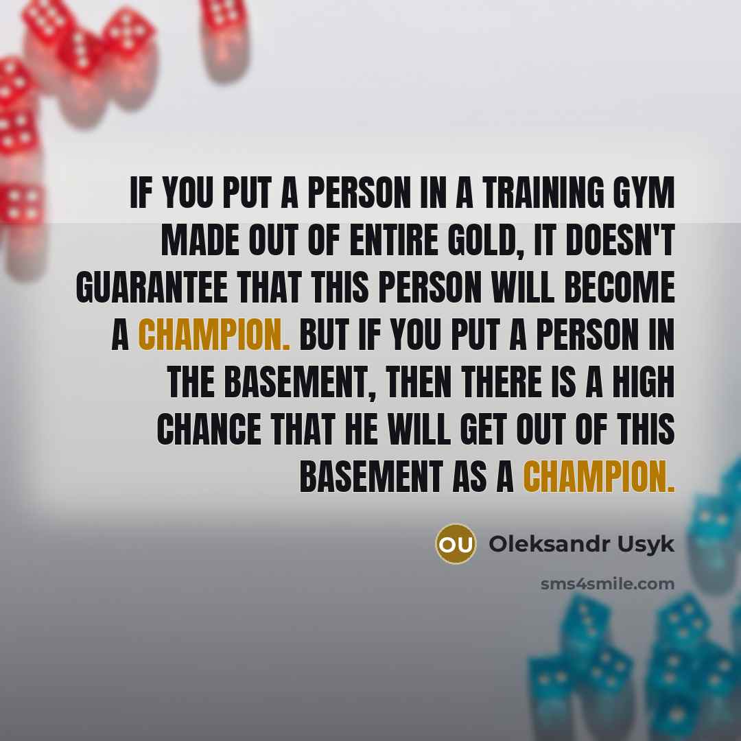 “If you put a person in a training gym made…” quote by Oleksandr Usyk