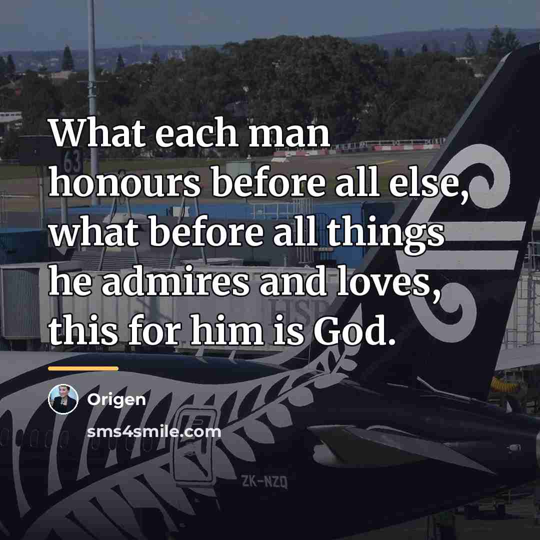 “What each man honours before all else, what before all…” quote by Origen