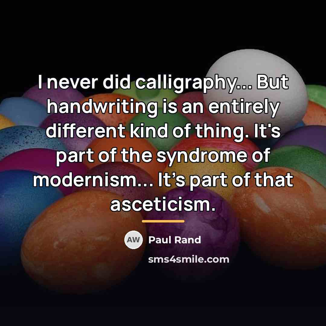 “I never did calligraphy... But handwriting is an entirely different…” quote by Paul Rand