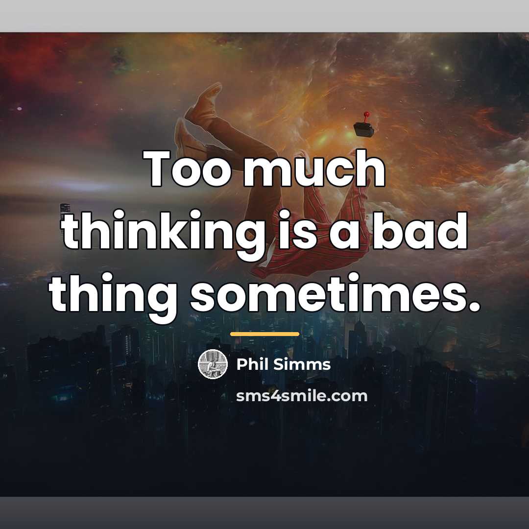 “Too much thinking is a bad thing sometimes.…” quote by Phil Simms