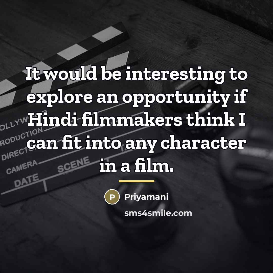 “It would be interesting to explore an opportunity if Hindi…” quote by Priyamani