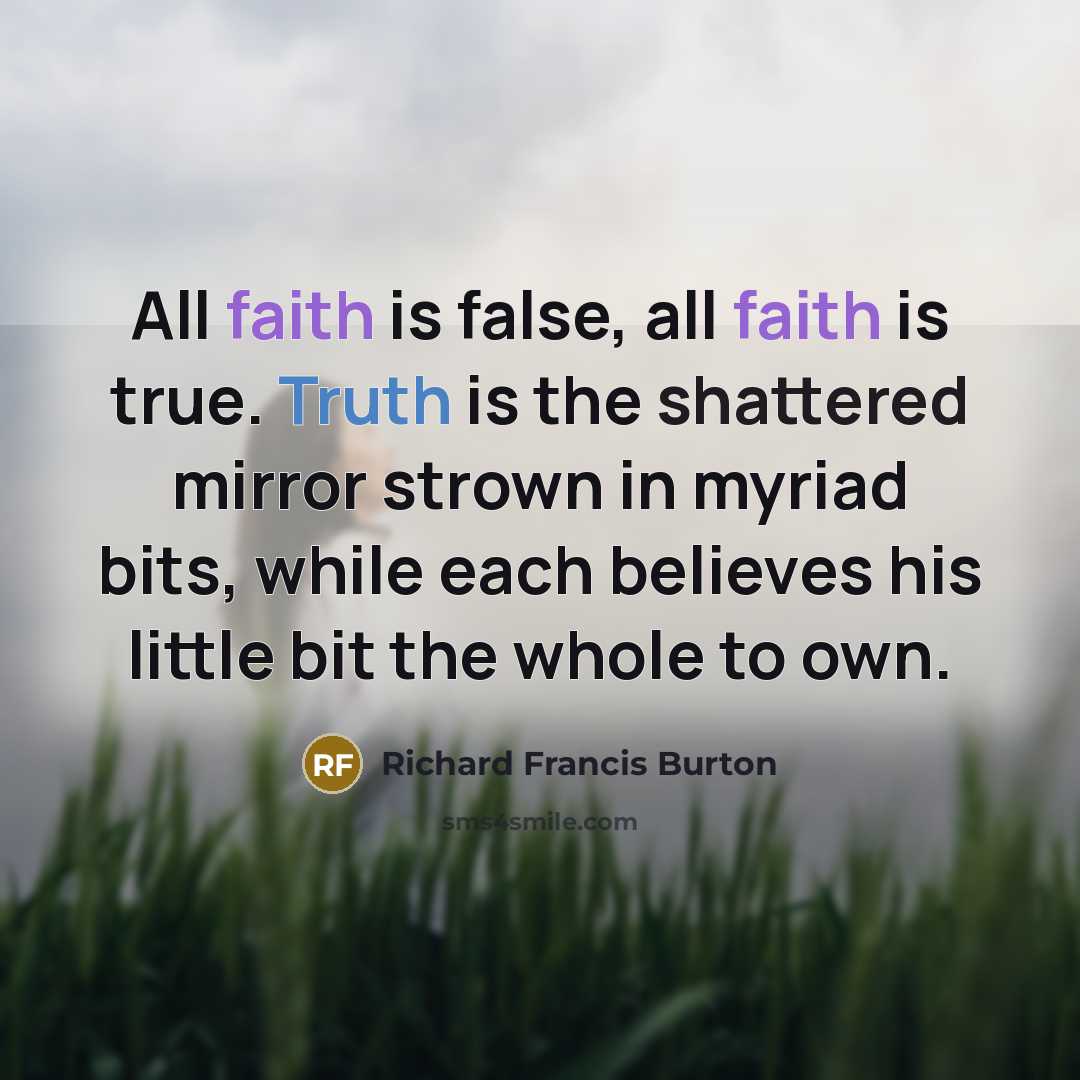 “All faith is false, all faith is true. Truth is…” quote by Richard Francis Burton