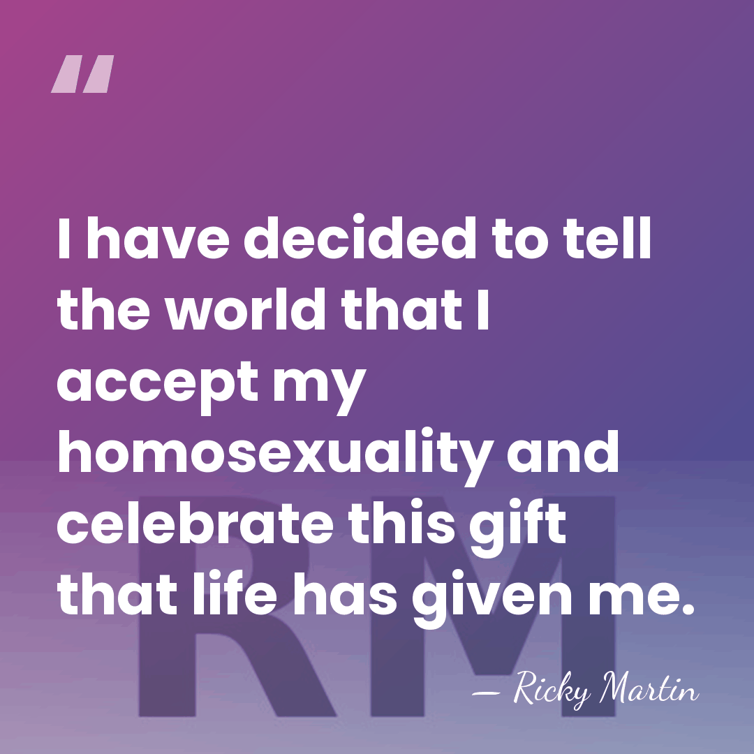 I have decided to tell the world that I accept my homosexuality&hellip; - Ricky Martin