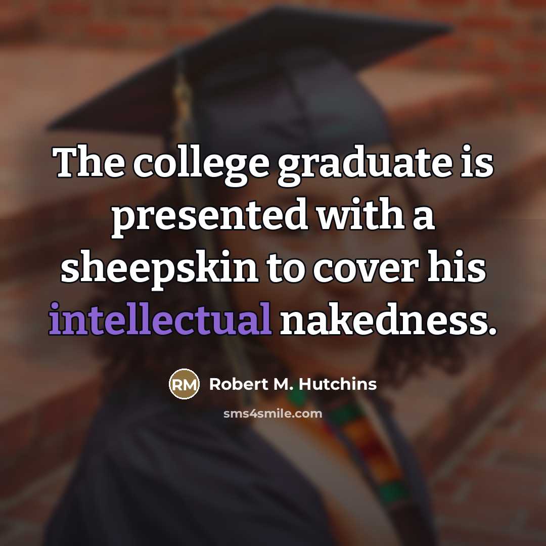 “The college graduate is presented with a sheepskin to cover…” quote by Robert M. Hutchins