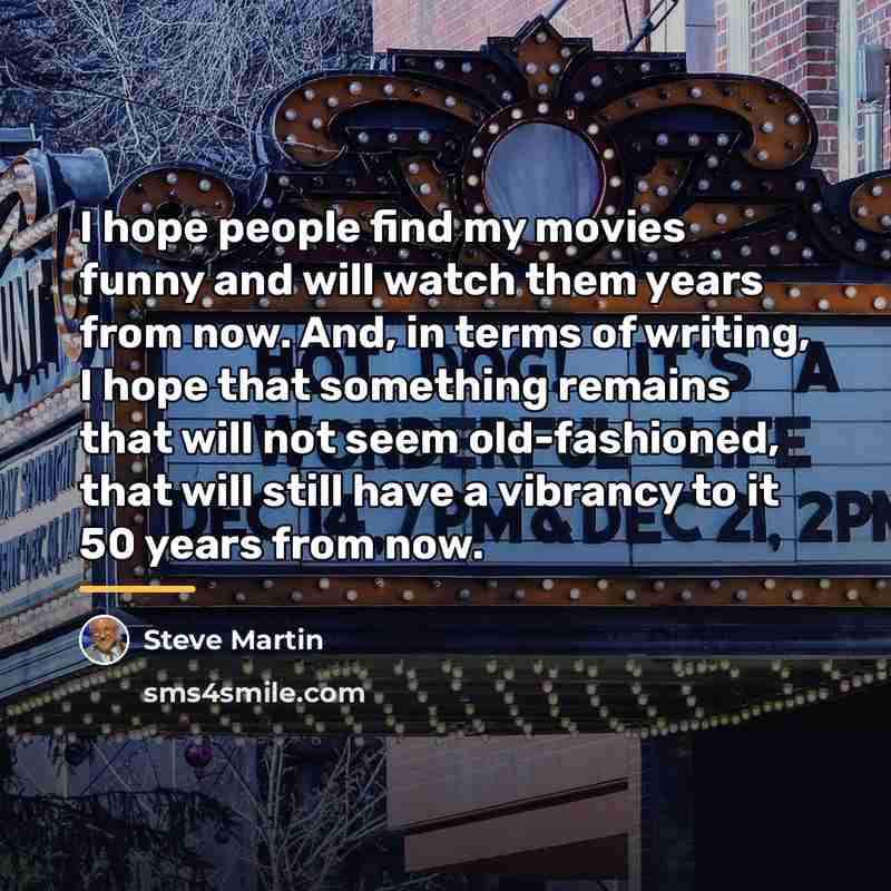 “I hope people find my movies funny and will watch…” quote by Steve Martin