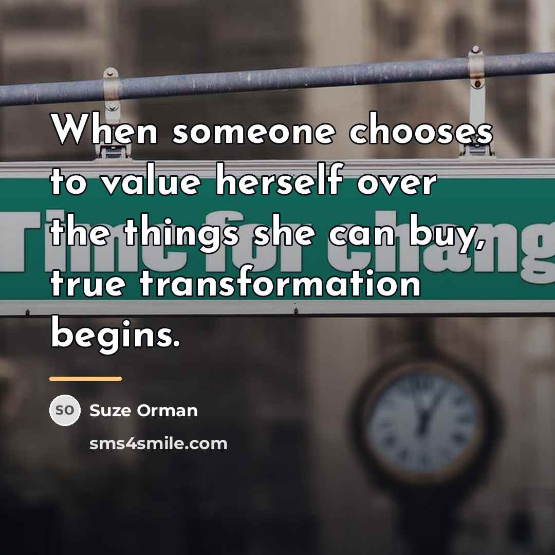 “When someone chooses to value herself over the things she…” quote by Suze Orman