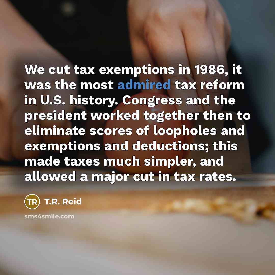 “We cut tax exemptions in 1986, it was the most…” quote by T.R. Reid