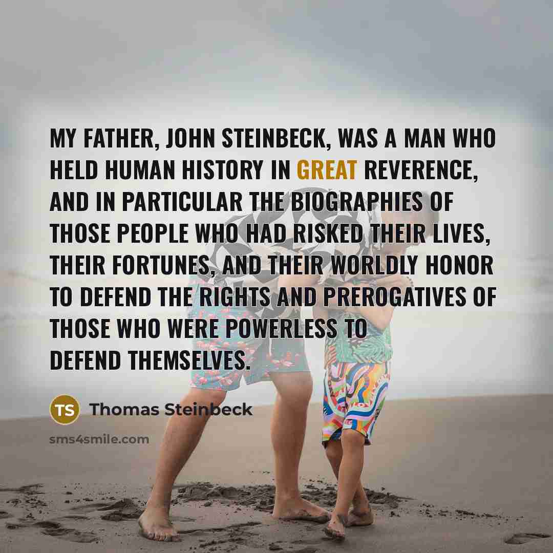 “My father, John Steinbeck, was a man who held human…” quote by Thomas Steinbeck