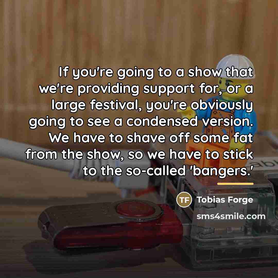 “If you're going to a show that we're providing support…” quote by Tobias Forge