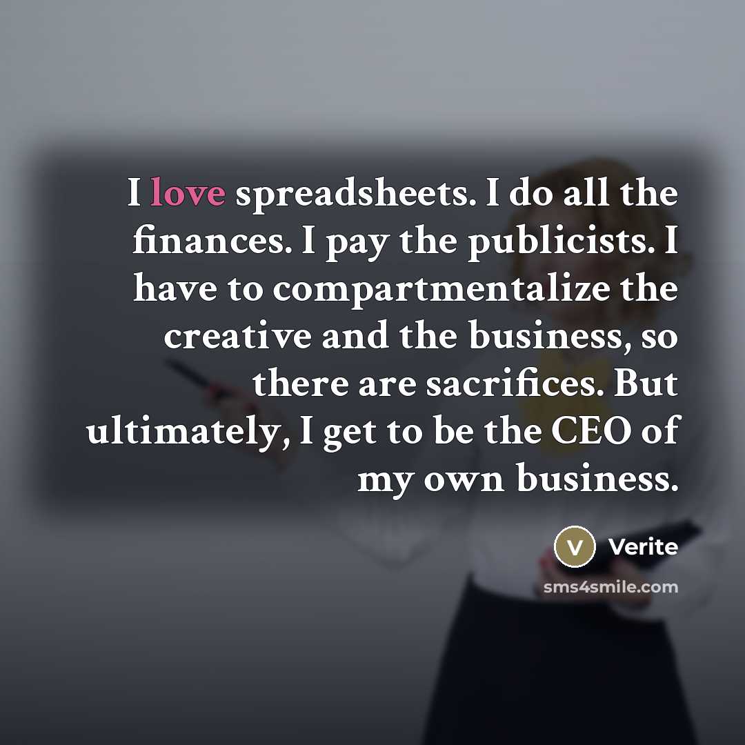 “I love spreadsheets. I do all the finances. I pay…” quote by Verite