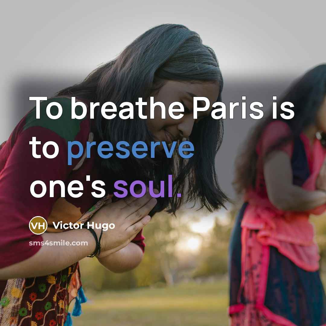 “To breathe Paris is to preserve one's soul.…” quote by Victor Hugo