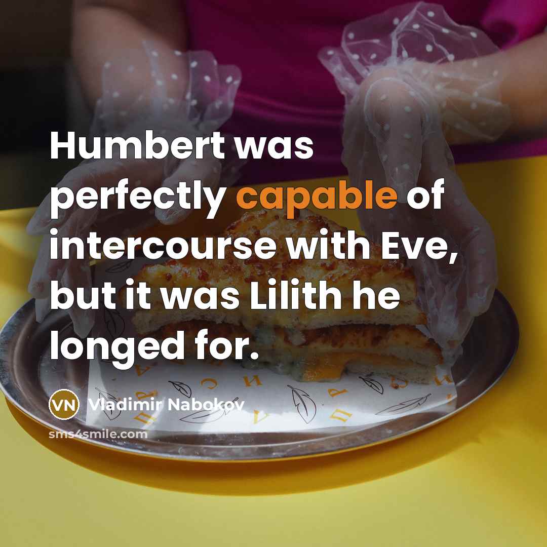 “Humbert was perfectly capable of intercourse with Eve, but it…” quote by Vladimir Nabokov