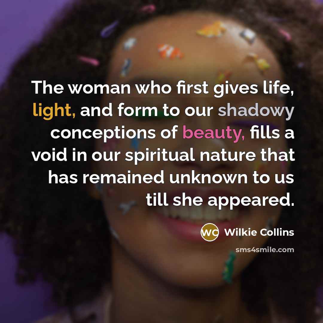 “The woman who first gives life, light, and form to…” quote by Wilkie Collins
