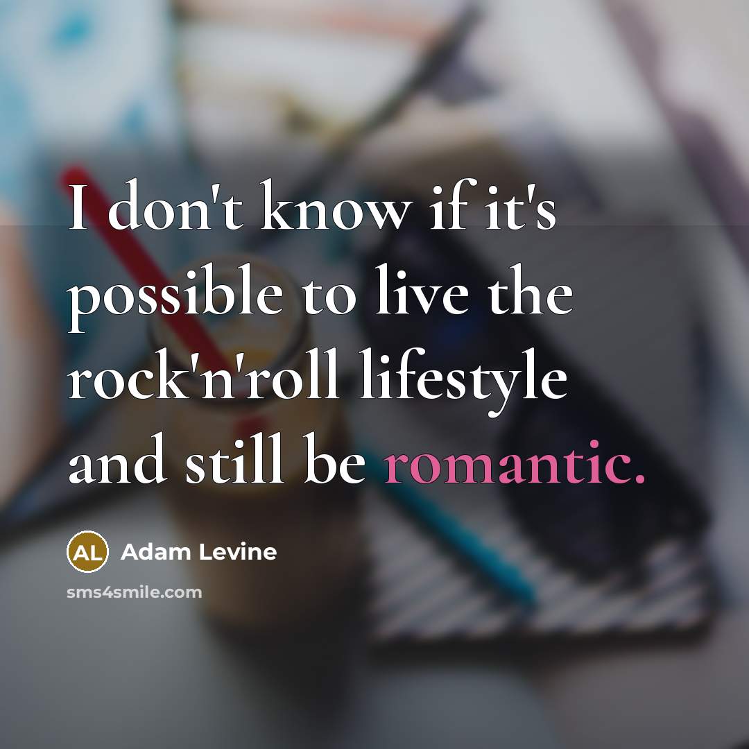 “I don't know if it's possible to live the rock'n'roll…” quote by Adam Levine