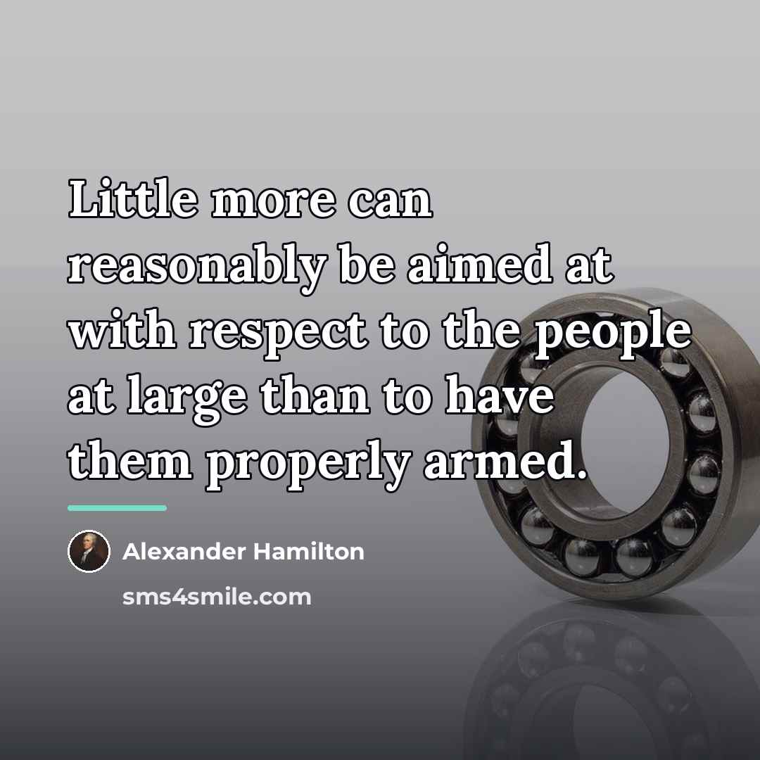 “Little more can reasonably be aimed at with respect to…” quote by Alexander Hamilton