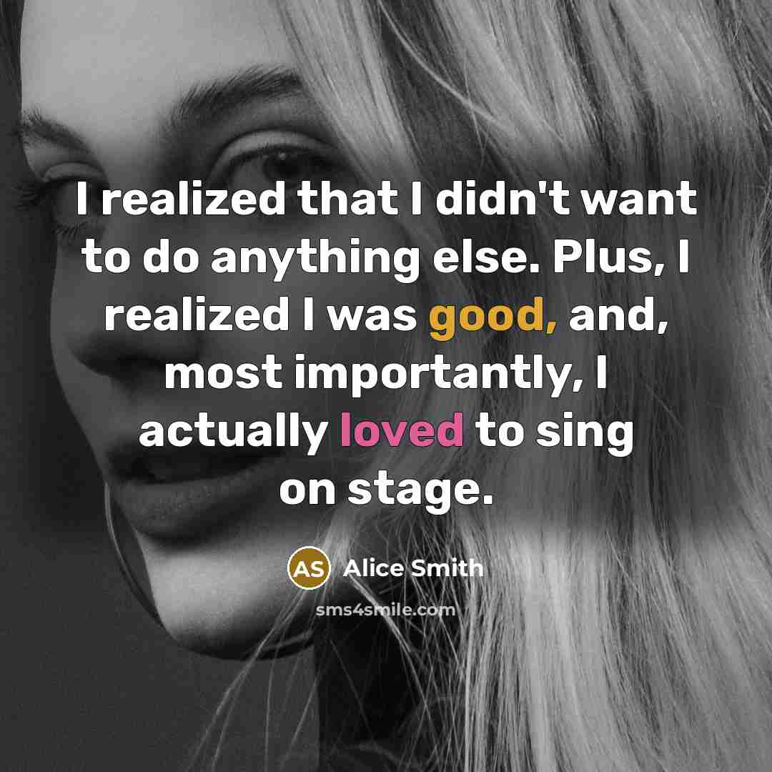 “I realized that I didn't want to do anything else.…” quote by Alice Smith