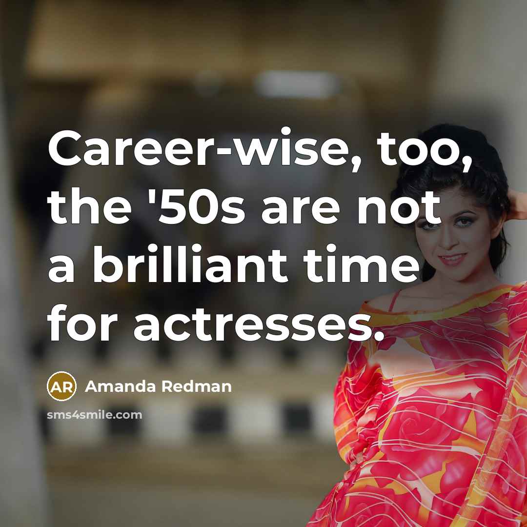 “Career-wise, too, the '50s are not a brilliant time for actresses.” quote by Amanda Redman