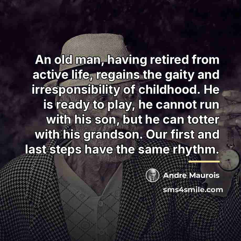“An old man, having retired from active life, regains the…” quote by Andre Maurois