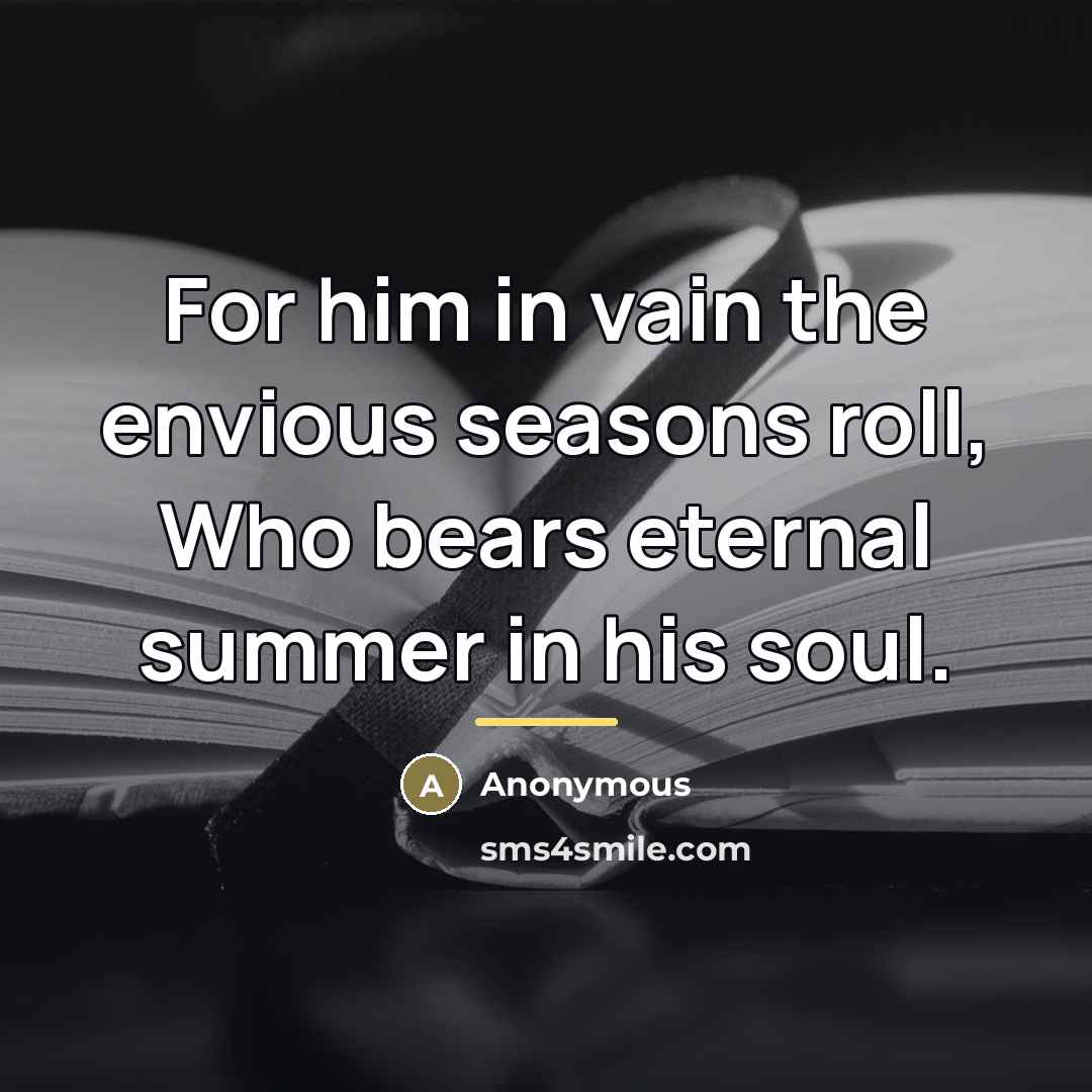 “For him in vain the envious seasons roll, Who bears…” quote by Anonymous