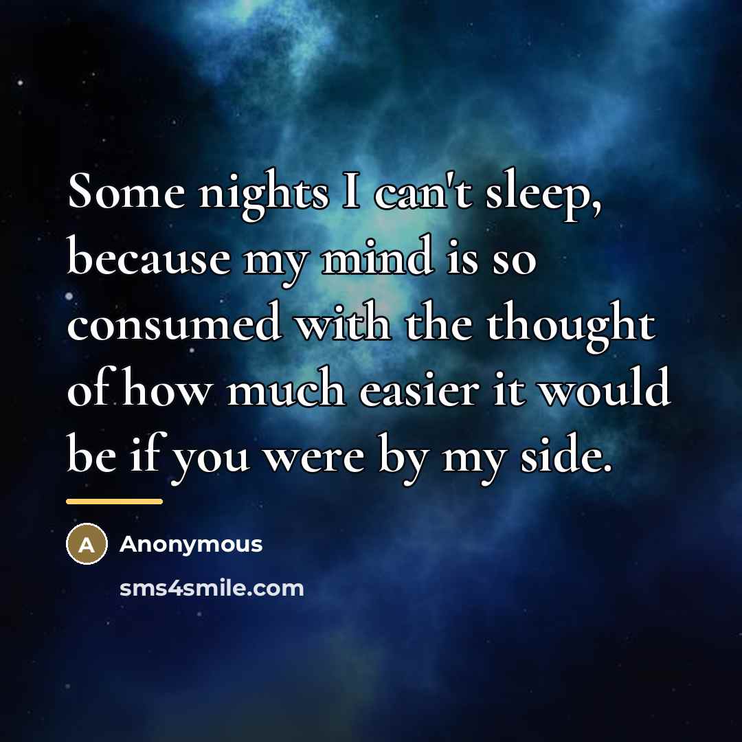 “Some nights I can't sleep, because my mind is so…” quote by Anonymous