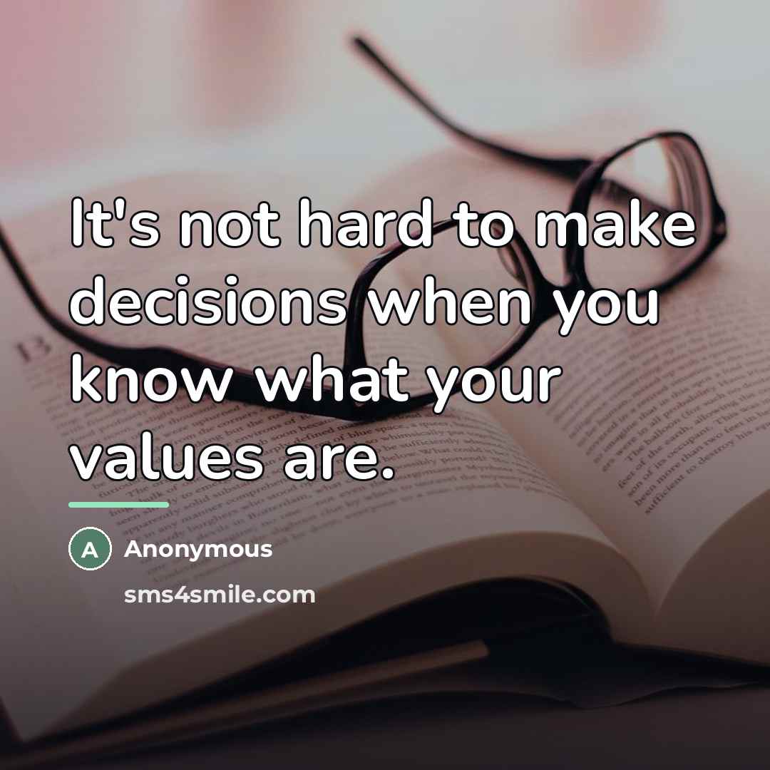 “It's not hard to make decisions when you know what…” quote by Anonymous