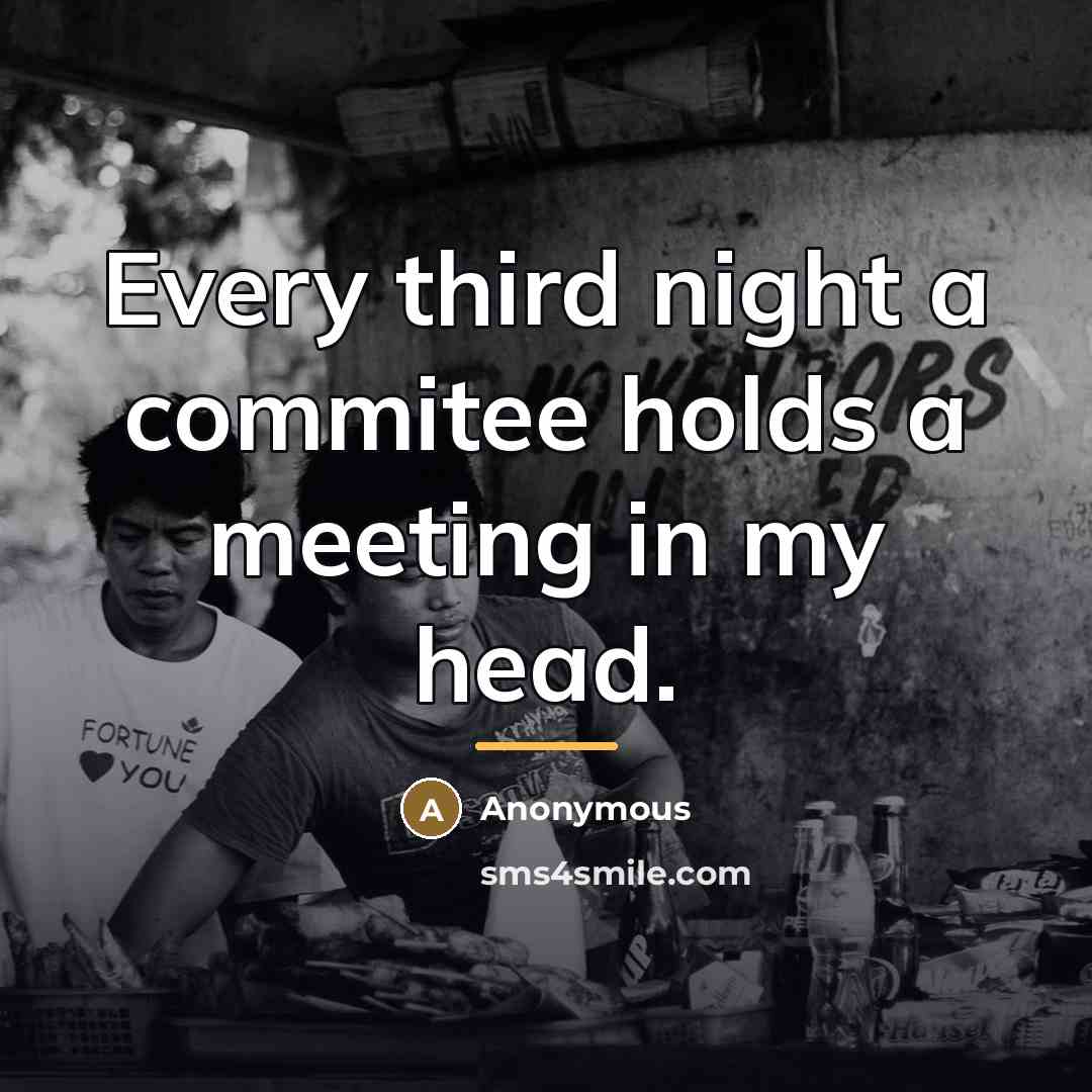 “Every third night a commitee holds a meeting in my…” quote by Anonymous