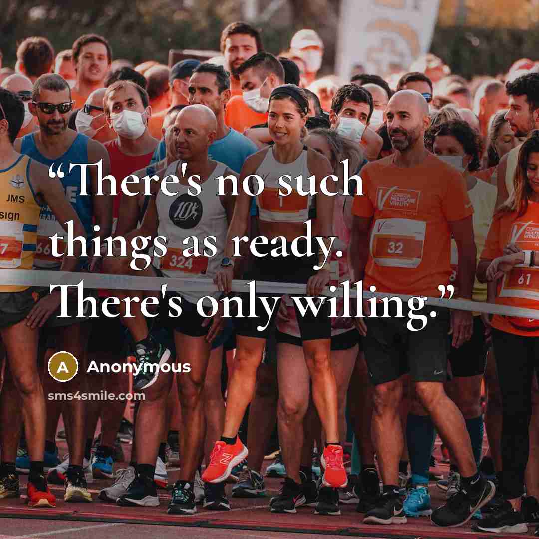 “There's no such things as ready. There's only willing.” quote by Anonymous