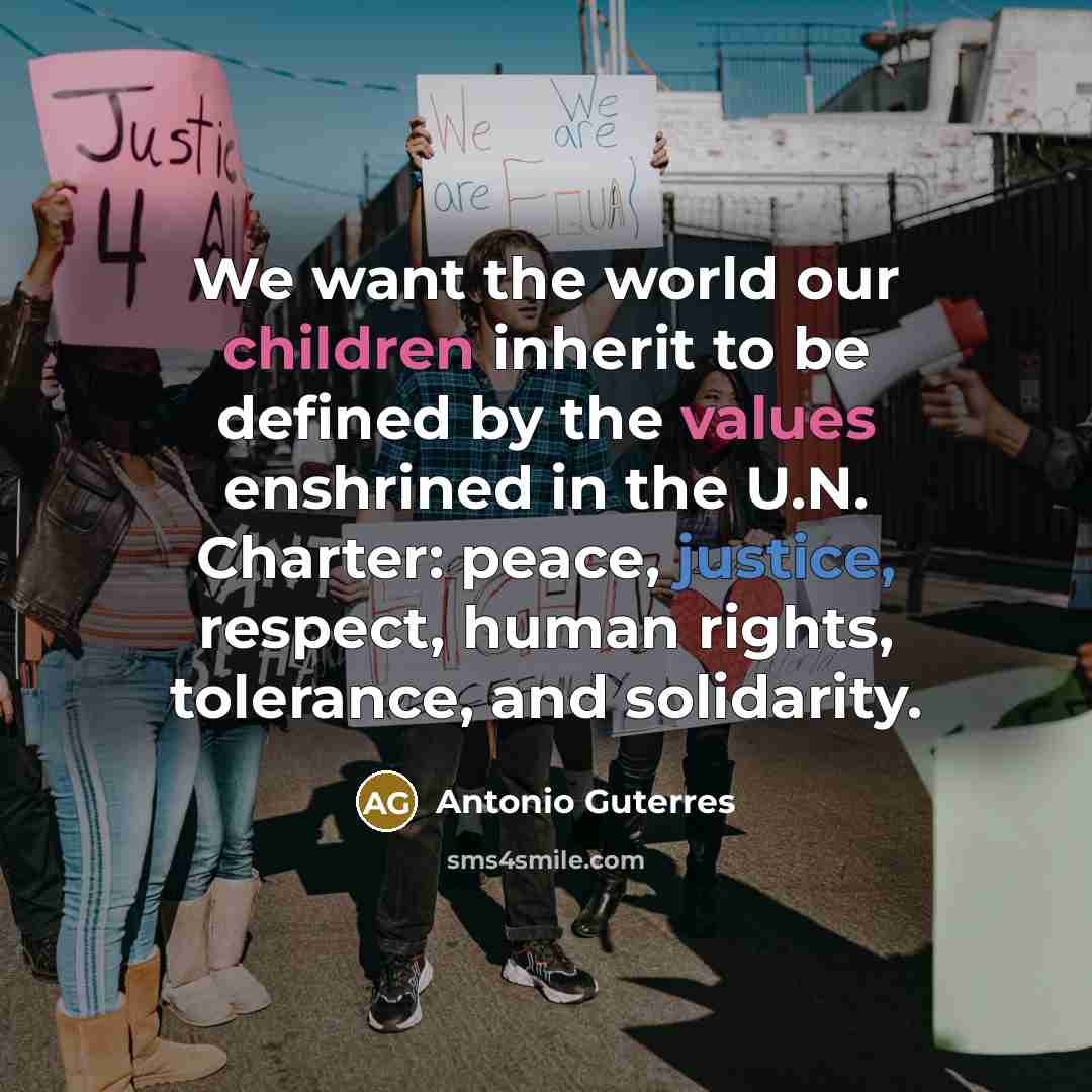 “We want the world our children inherit to be defined…” quote by Antonio Guterres