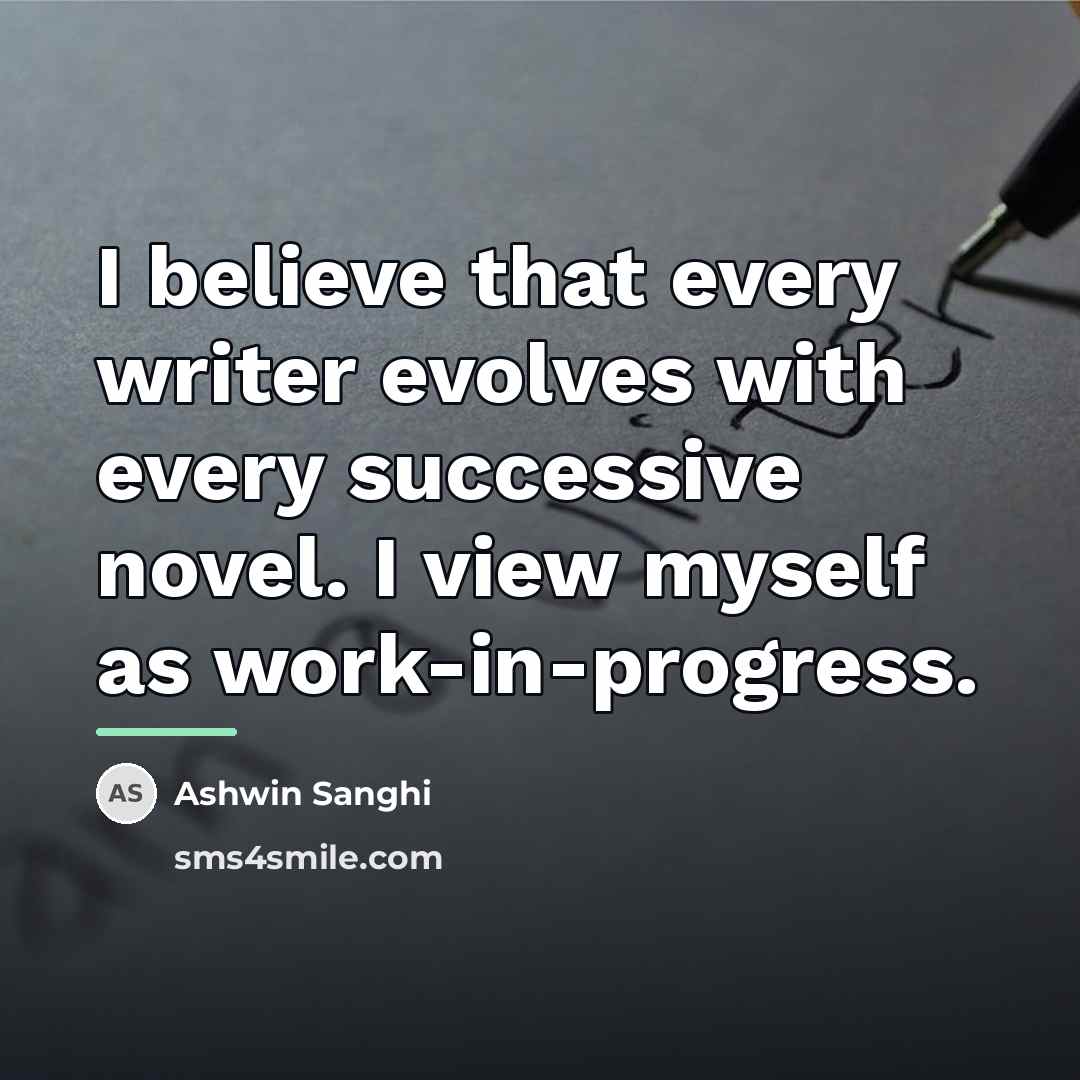 “I believe that every writer evolves with every successive novel.…” quote by Ashwin Sanghi