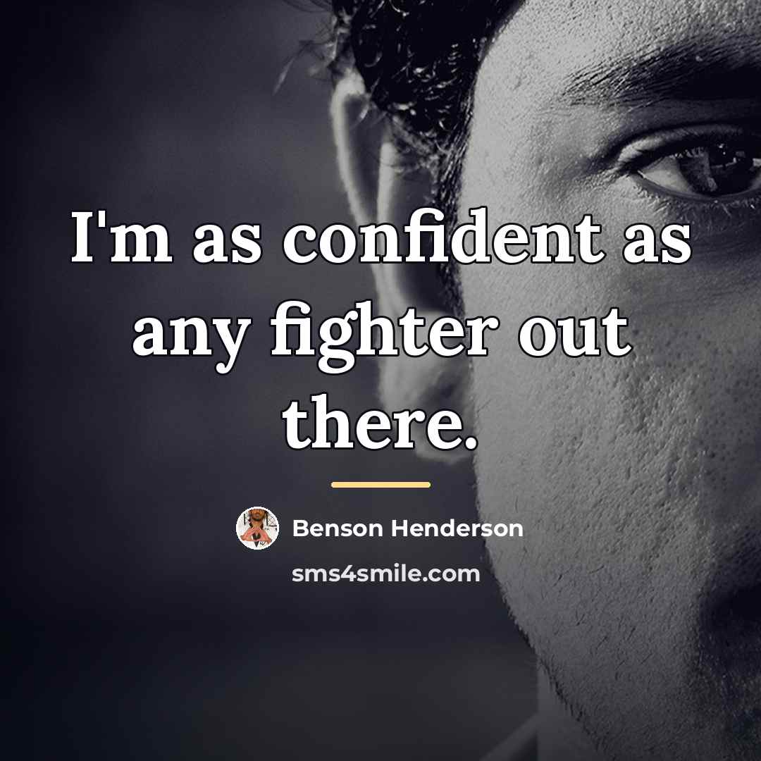 “I'm as confident as any fighter out there.…” quote by Benson Henderson
