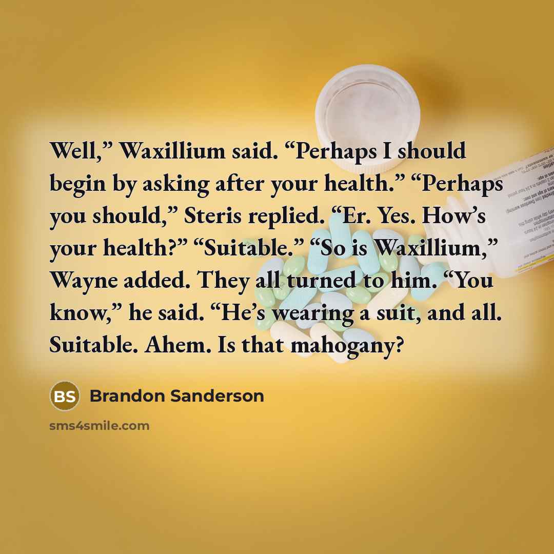 “Well,” Waxillium said. “Perhaps I should begin by asking after…” quote by Brandon Sanderson