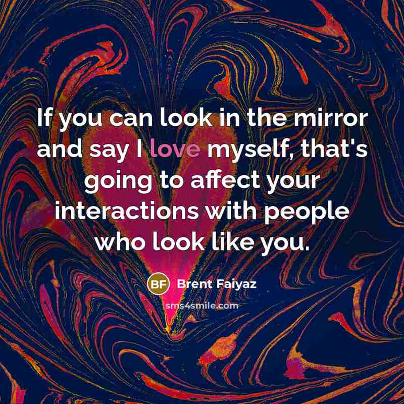 “If you can look in the mirror and say I…” quote by Brent Faiyaz