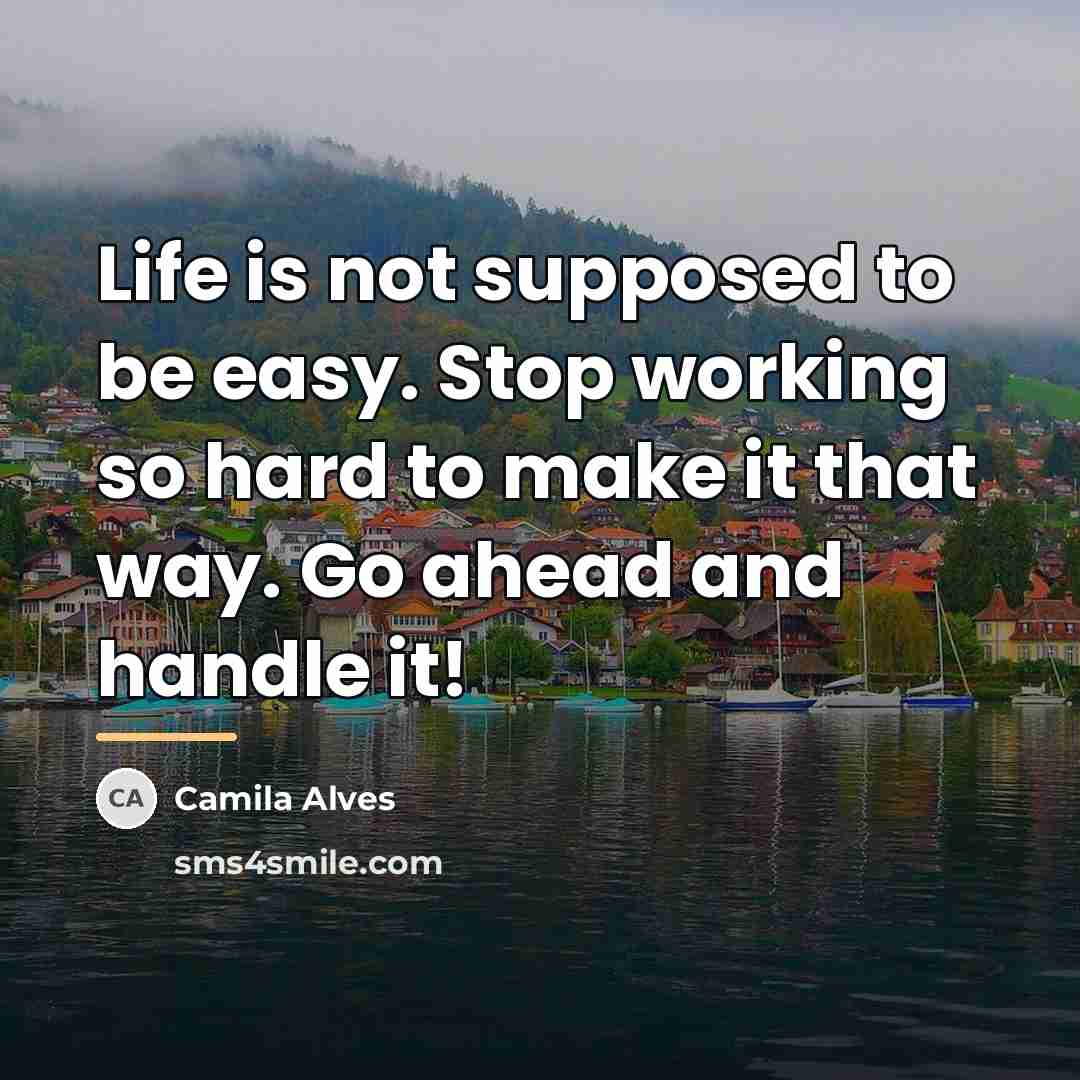 “Life is not supposed to be easy. Stop working so…” quote by Camila Alves