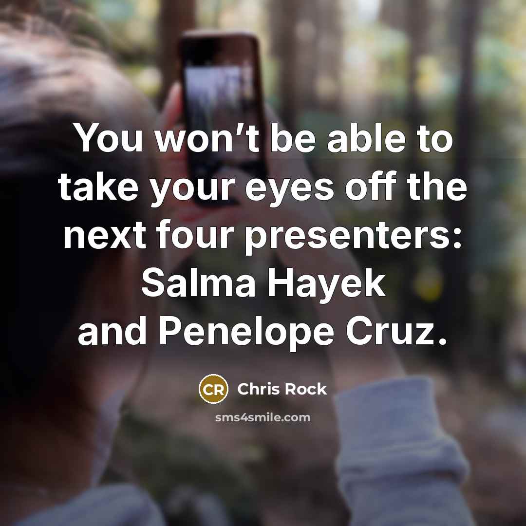 “You won’t be able to take your eyes off the…” quote by Chris Rock