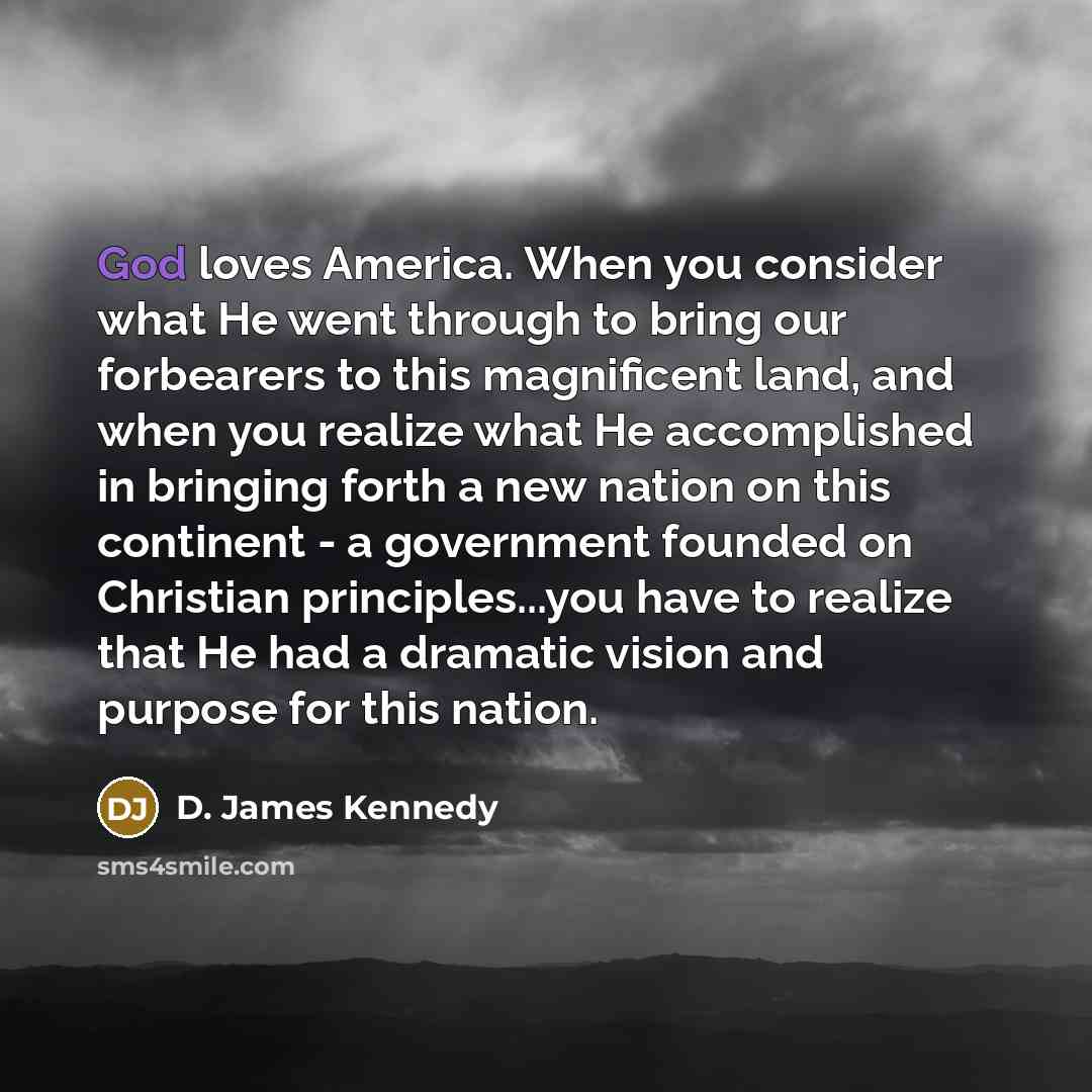“God loves America. When you consider what He went through…” quote by D. James Kennedy