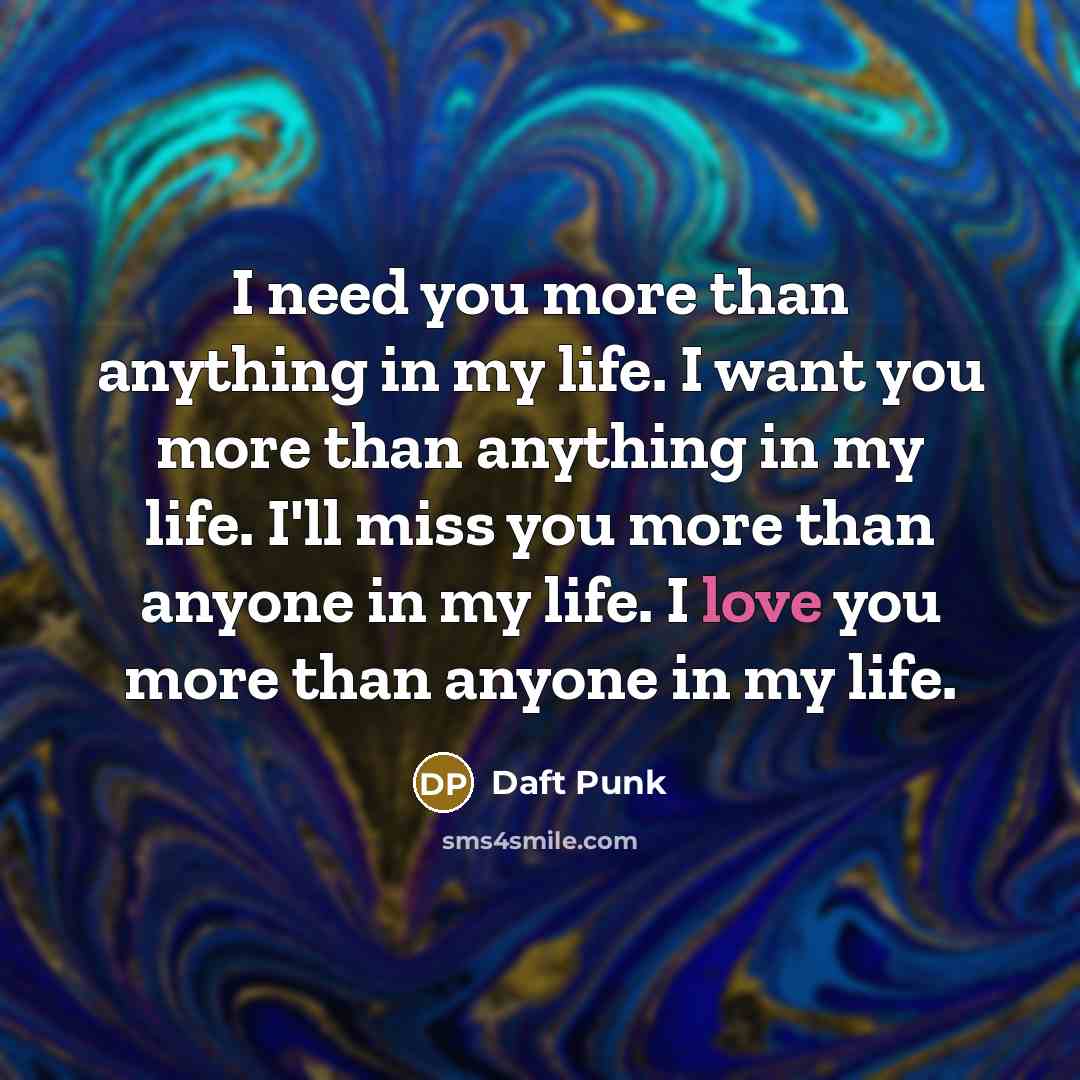 “I need you more than anything in my life. I…” quote by Daft Punk