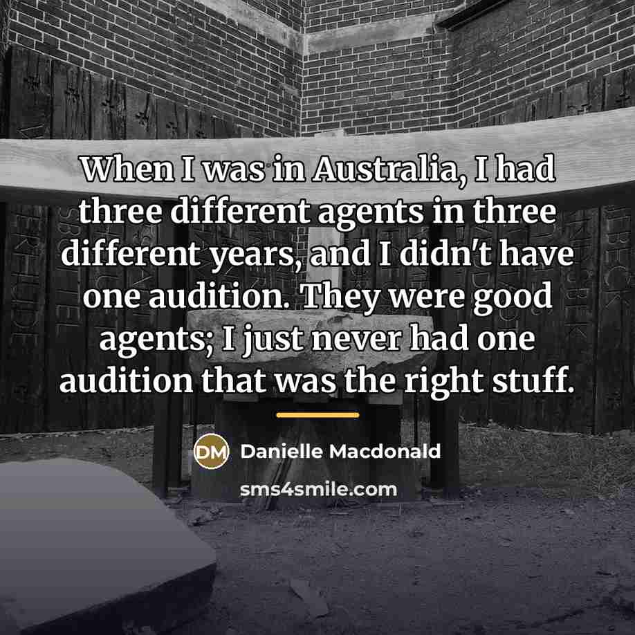 “When I was in Australia, I had three different agents…” quote by Danielle Macdonald