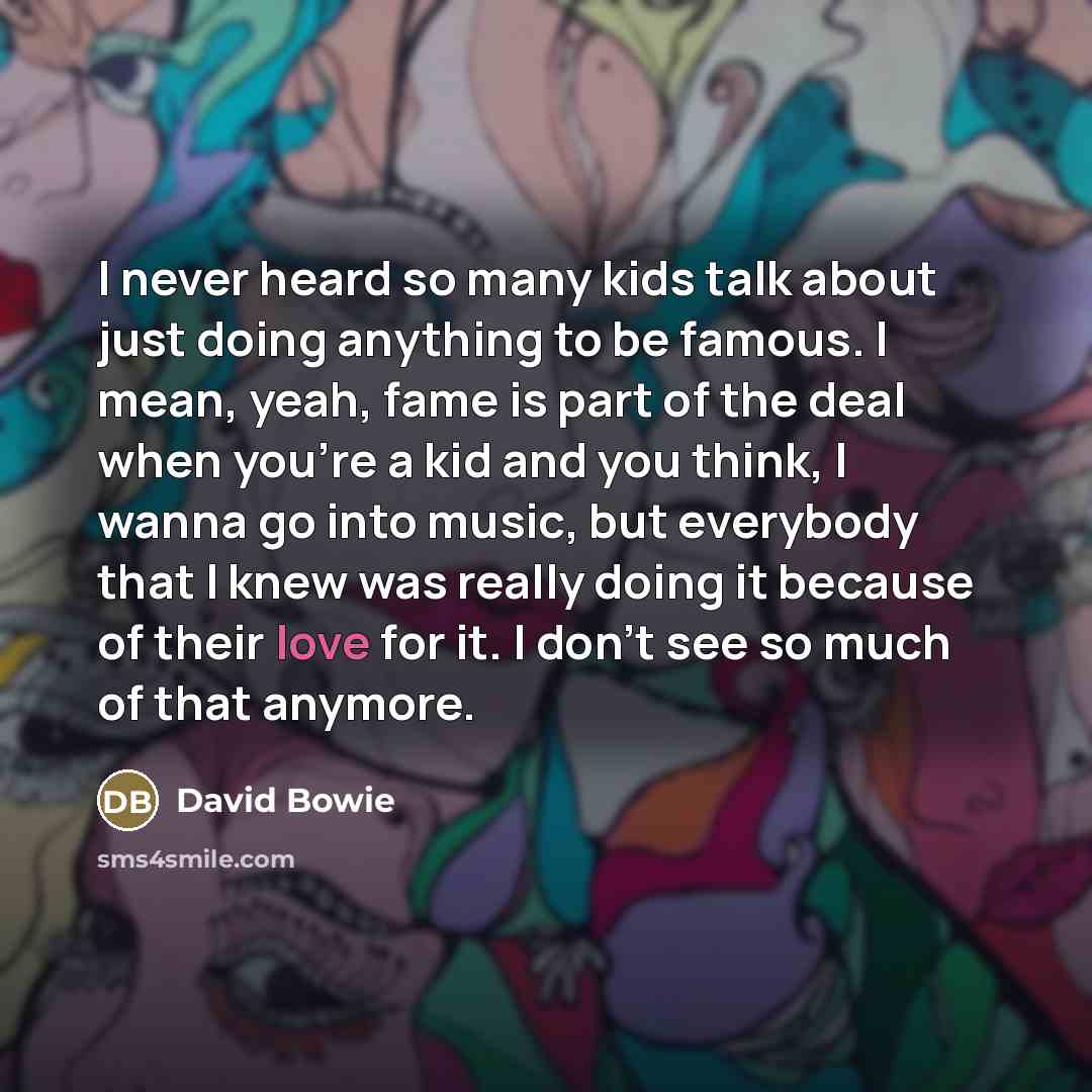 “I never heard so many kids talk about just doing…” quote by David Bowie