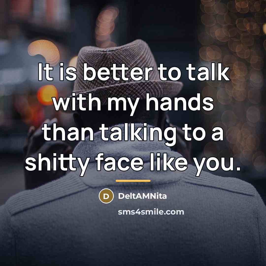 “It is better to talk with my hands than talking…” quote by DeltAMNita