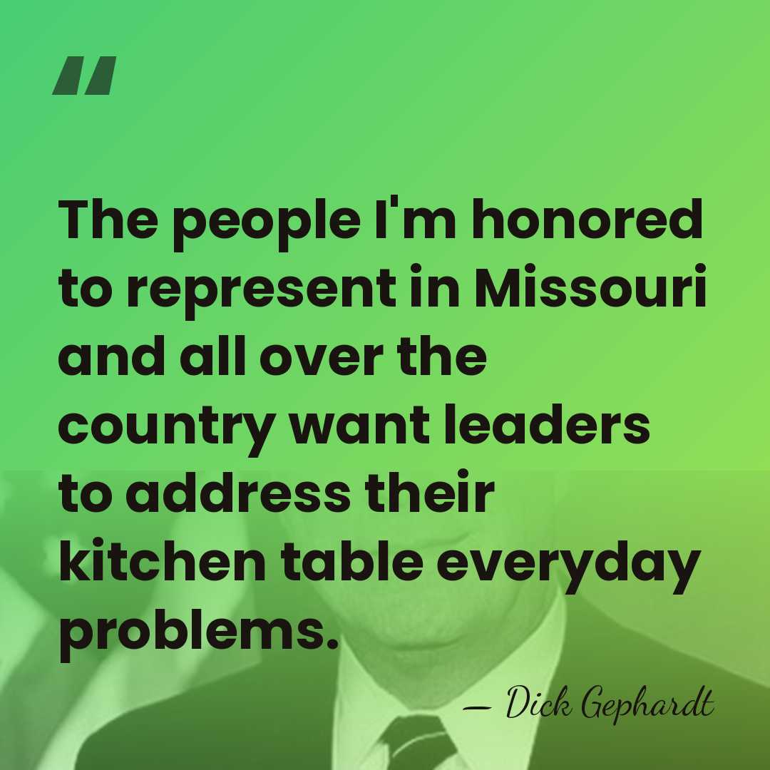 The people I'm honored to represent in Missouri and all over the&hellip; - Dick Gephardt